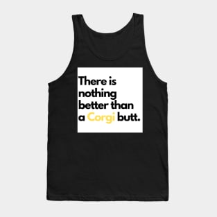 There is nothing better than a Corgi butt. Tank Top